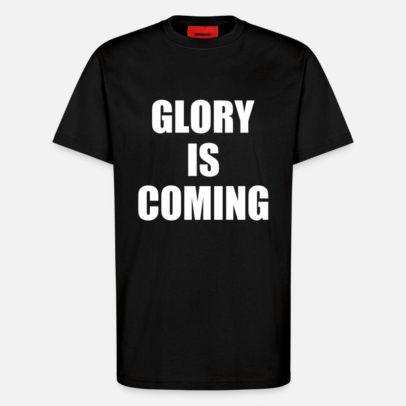 Glory is coming - T-Shirt - made by SPREAD - SOLID BLACK