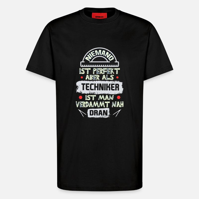 Techniker spruch - T-Shirt - made by SPREAD - SOLID BLACK