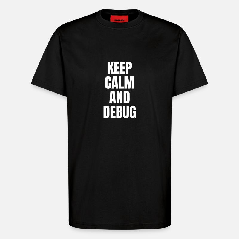KEEP CALM AND DEBUG - T-Shirt - made by SPREAD - SOLID BLACK