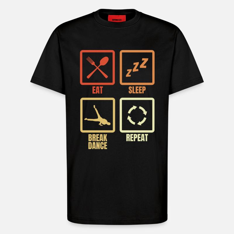 Eating, Sleeping, Breakdancing, Repeating - T-Shirt - made by SPREAD - SOLID BLACK