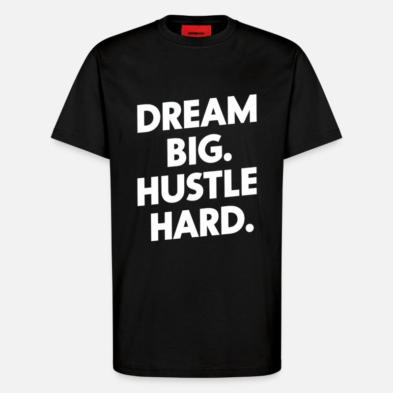 Dream Big Hustle Hard Motivation - T-Shirt - made by SPREAD - SOLID BLACK