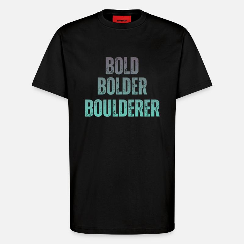 Bouldern Bold Bolder Boulderer - T-Shirt - made by SPREAD - SOLID BLACK
