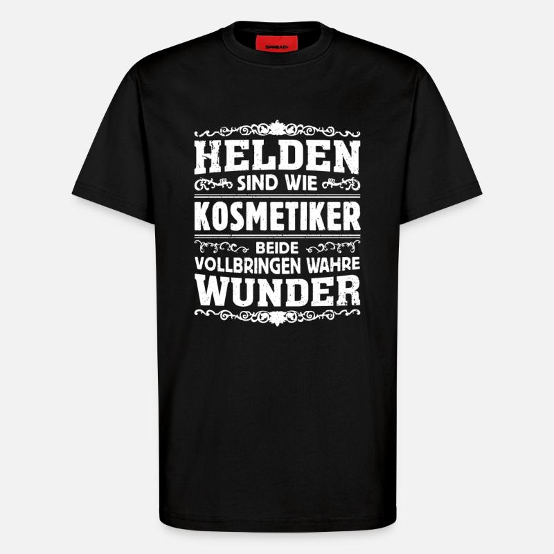 Kosmetiker - Helden - T-Shirt - made by SPREAD - SOLID BLACK