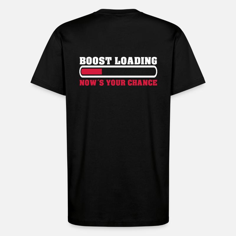 Boost Loading Nows Your Chance - T-Shirt - made by SPREAD - SOLID BLACK