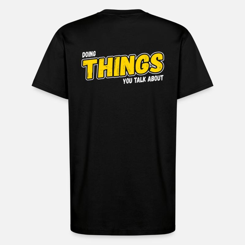 Doing Things You Talk About - T-Shirt - made by SPREAD - SOLID BLACK