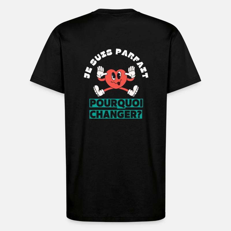 I'm perfect, why change? - T-Shirt - made by SPREAD - SOLID BLACK