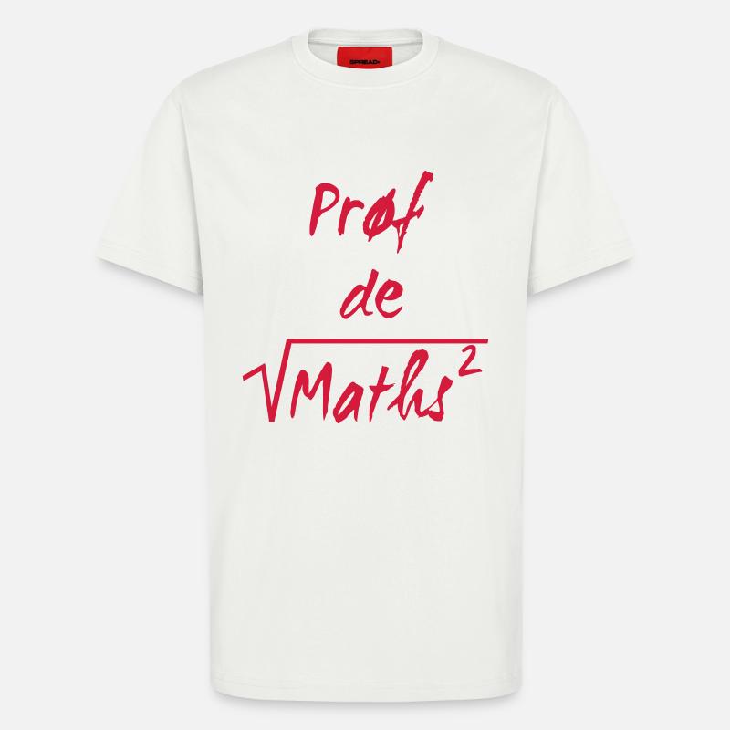 Prof de maths - T-Shirt - made by SPREAD - OFF WHITE