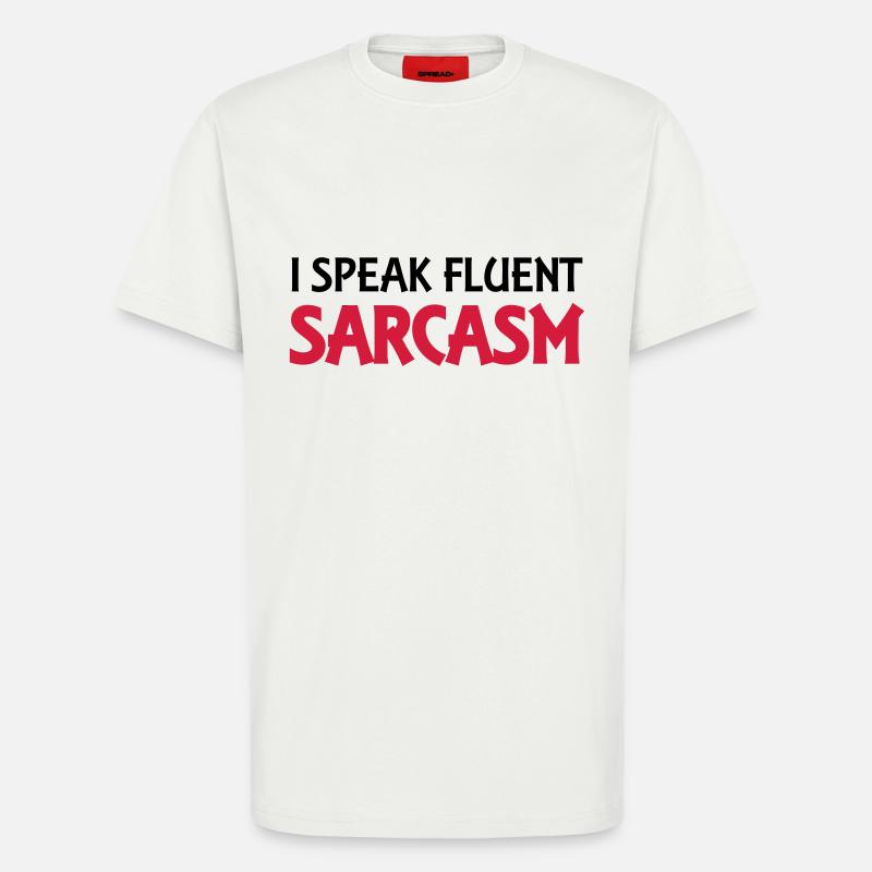 I speak fluent sarcasm - T-Shirt - made by SPREAD - OFF WHITE