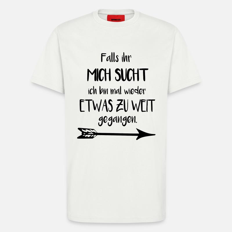 Falls ihr mich sucht - T-Shirt - made by SPREAD - OFF WHITE