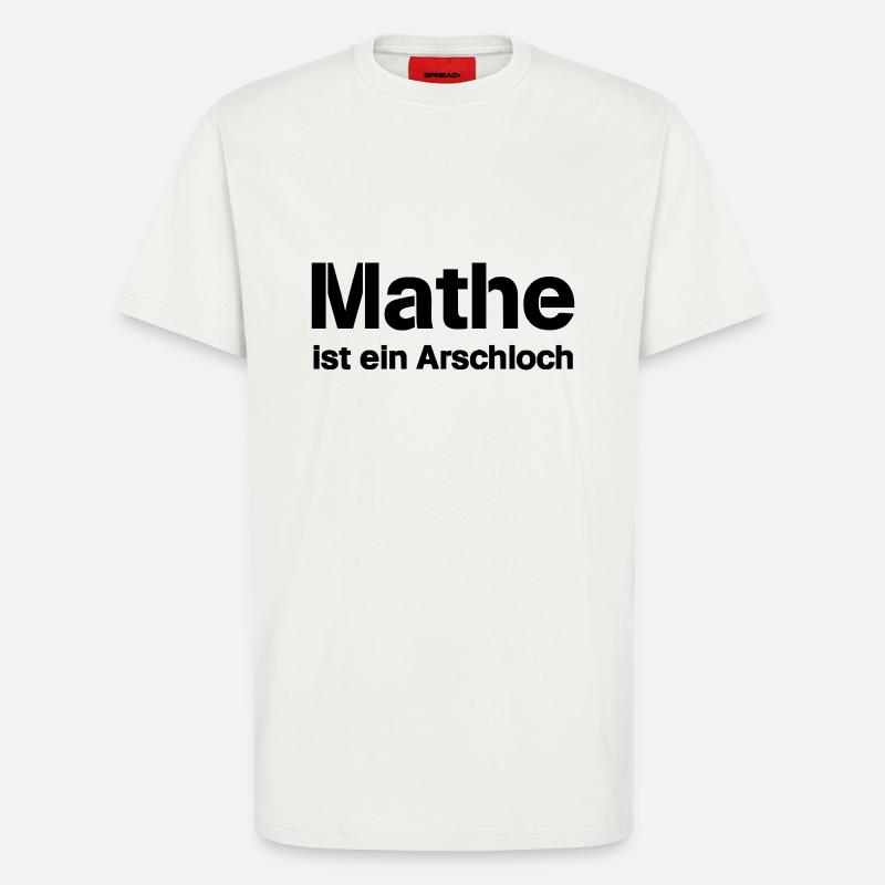 Mathematik ist ein Arschloch - T-Shirt - made by SPREAD - OFF WHITE