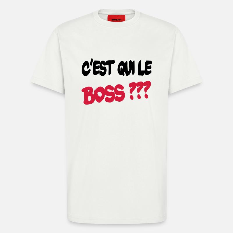C'est qui le boss ? - T-Shirt - made by SPREAD - OFF WHITE