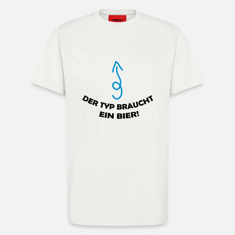 der_typ_braucht_ein_bier_002 - T-Shirt - made by SPREAD - OFF WHITE
