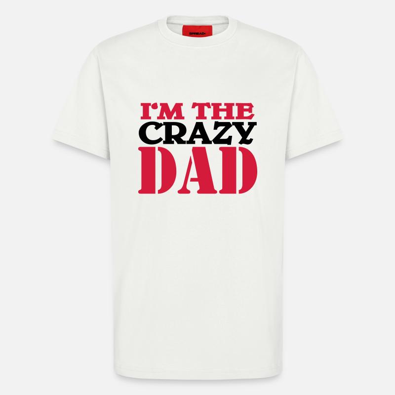 I'm the crazy dad - T-Shirt - made by SPREAD - OFF WHITE