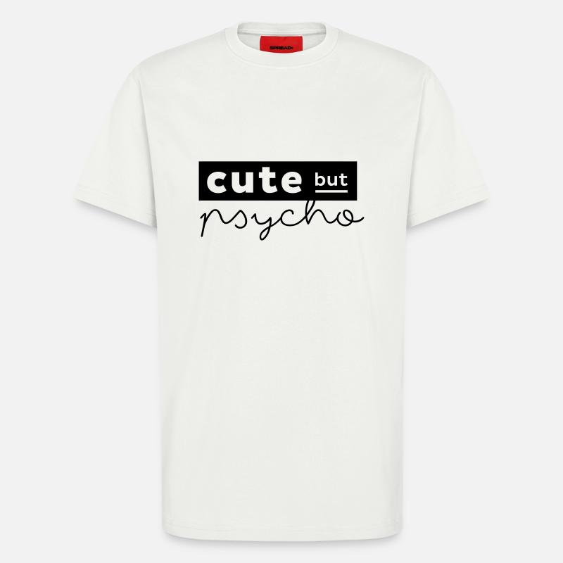 Cute but psycho - T-Shirt - made by SPREAD - OFF WHITE