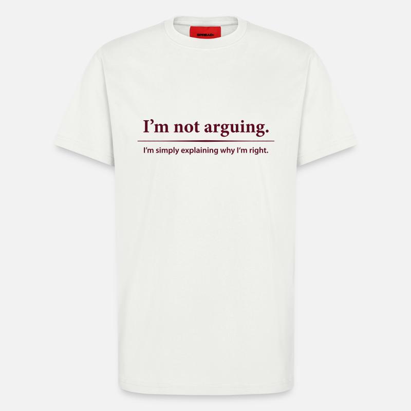 I am not arguing - T-Shirt - made by SPREAD - OFF WHITE