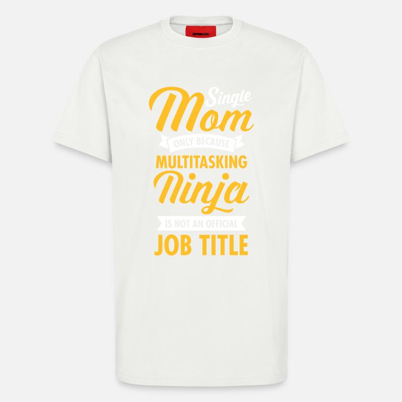 Single Mom - Multitasking Ninja - T-shirt bio décontracté fabriqué en UE - OFF WHITE