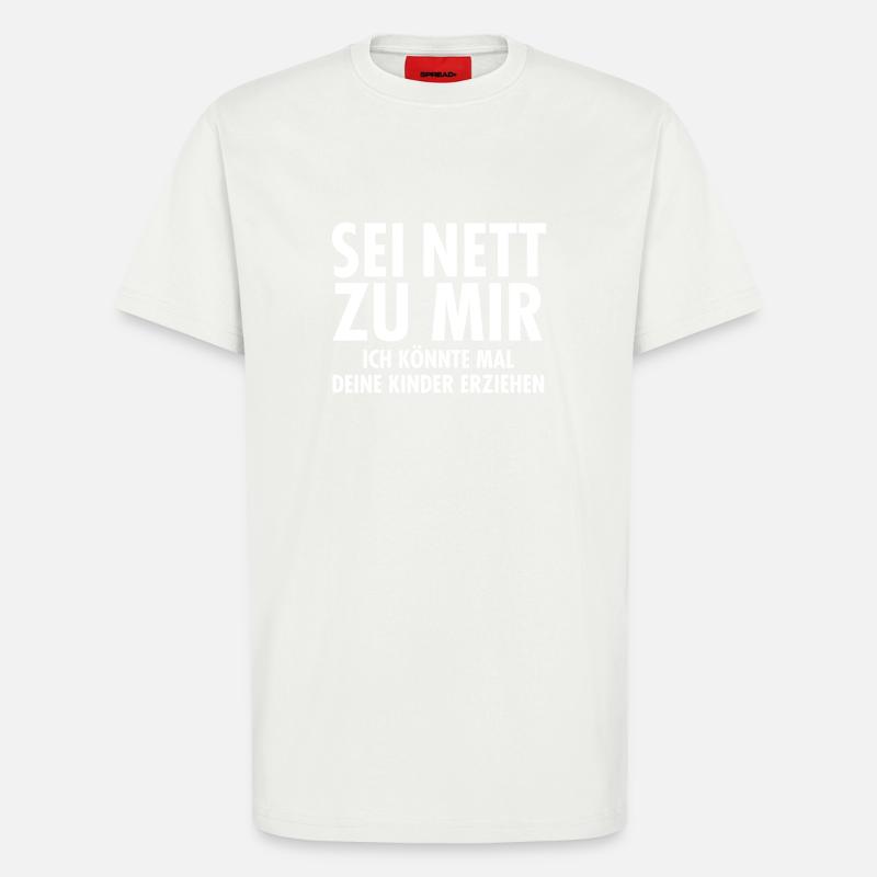 Sei Nett Zu Mir... - T-Shirt - made by SPREAD - OFF WHITE