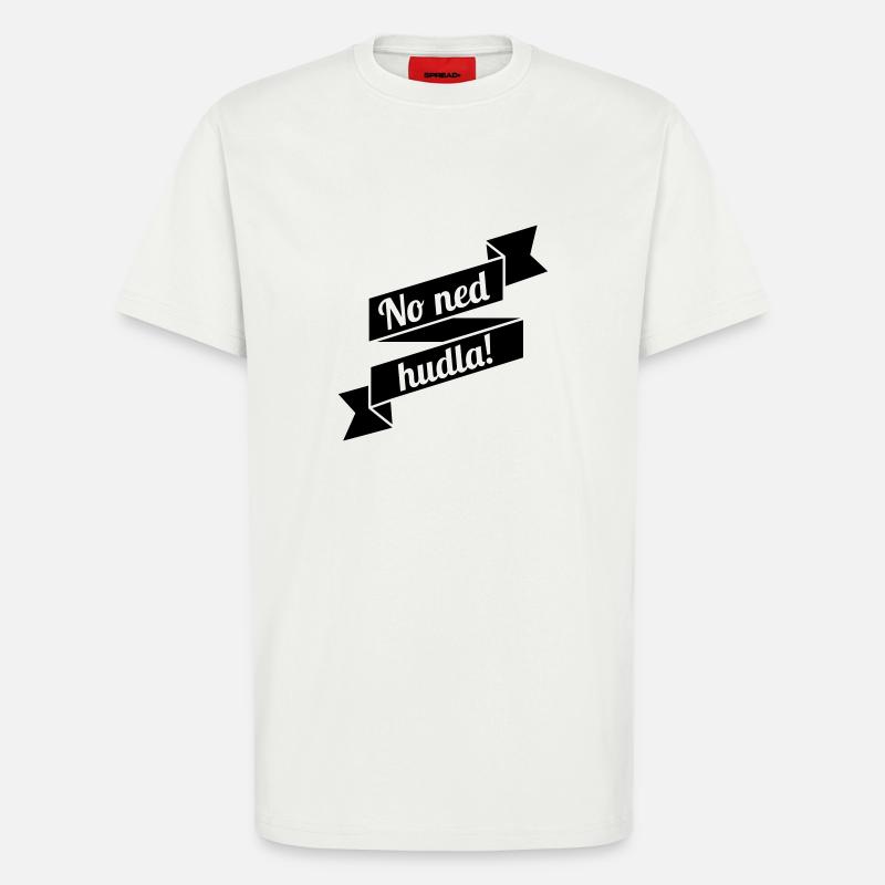 No ned hudla! - T-Shirt - made by SPREAD - OFF WHITE