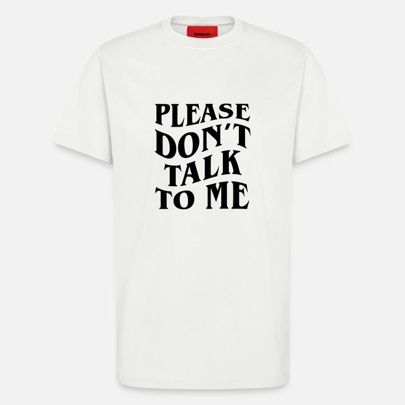 bitte rede nicht mit mir - T-Shirt - made by SPREAD - OFF WHITE