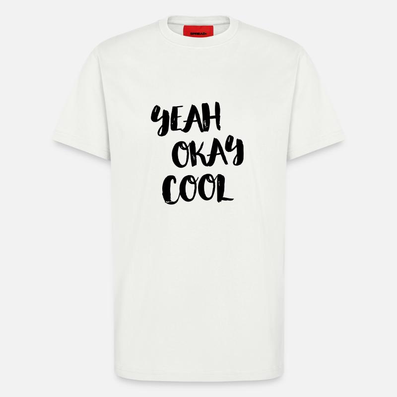yeah okay cool - T-Shirt - made by SPREAD - OFF WHITE
