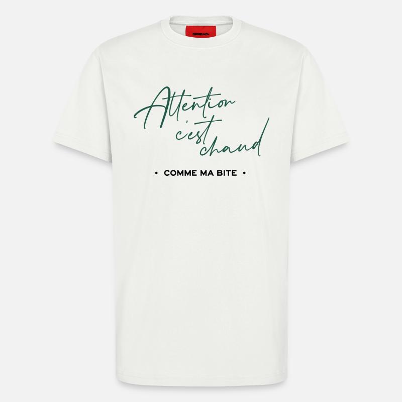 Attention c'est chaud, comme ma bite - T-shirt bio décontracté fabriqué en UE - OFF WHITE