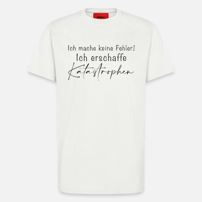 Ich mache keine Fehler Katastrophen - T-Shirt - made by SPREAD - OFF WHITE