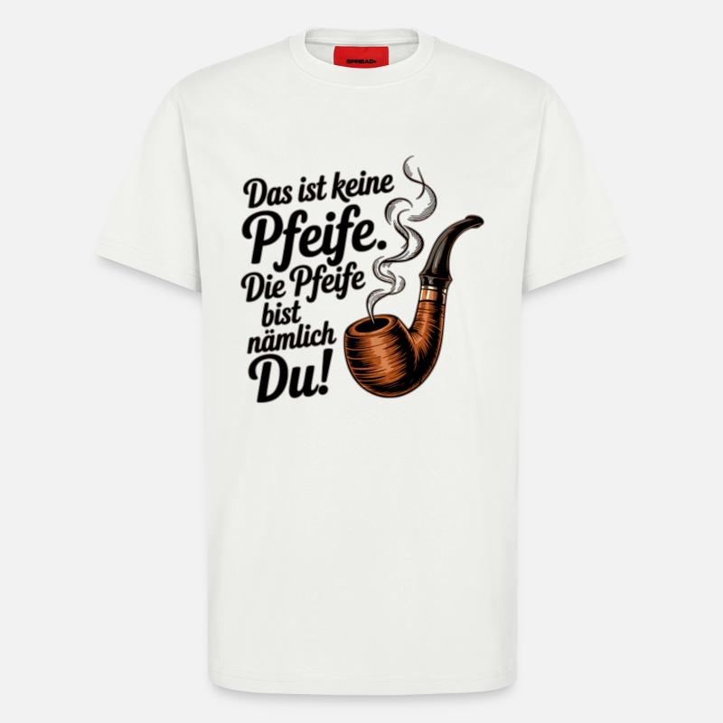 Du bist die Pfeife - T-Shirt - made by SPREAD - OFF WHITE