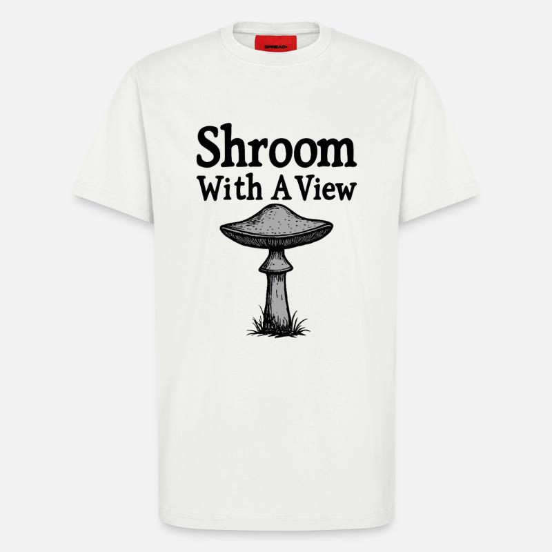 Shroom With A View - Pilz Spruch - T-Shirt - made by SPREAD - OFF WHITE