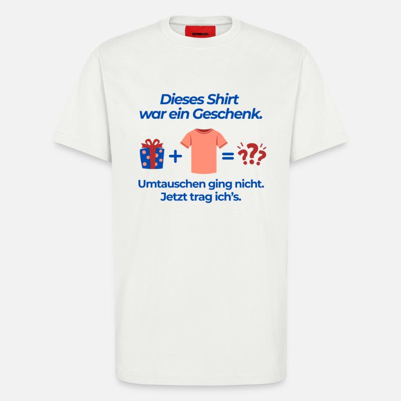 Dieses Shirt war ein Geschenk - T-Shirt - made by SPREAD - OFF WHITE