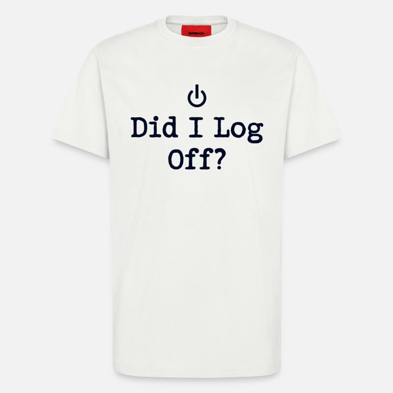 Did I Log Off? Abgemeldet Power-Symbol - T-Shirt - made by SPREAD - OFF WHITE