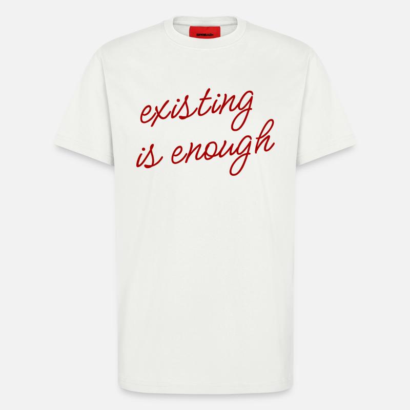Existing is enough Mood Theme - T-Shirt - made by SPREAD - OFF WHITE
