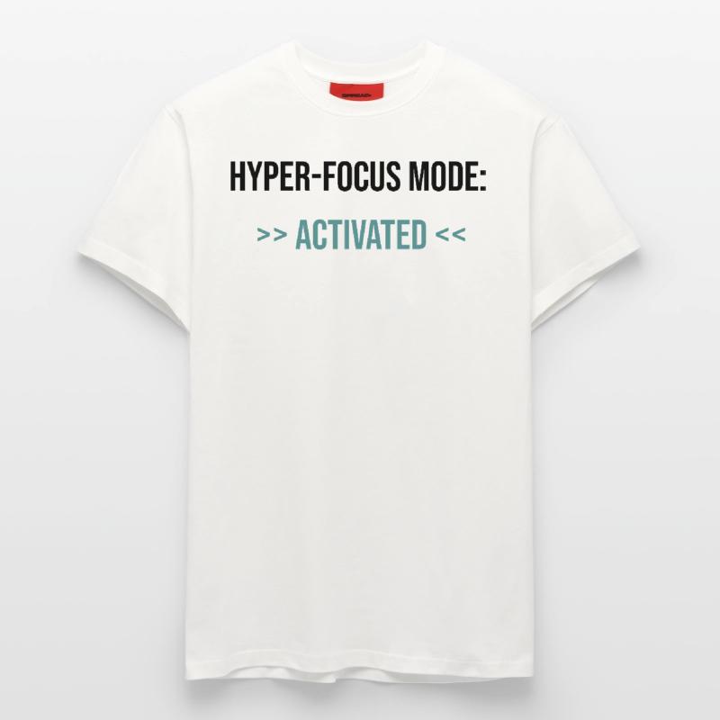 Mode Hyper-Focus : Activé - Déclaration T-shirt bio décontracté fabriqué en UE