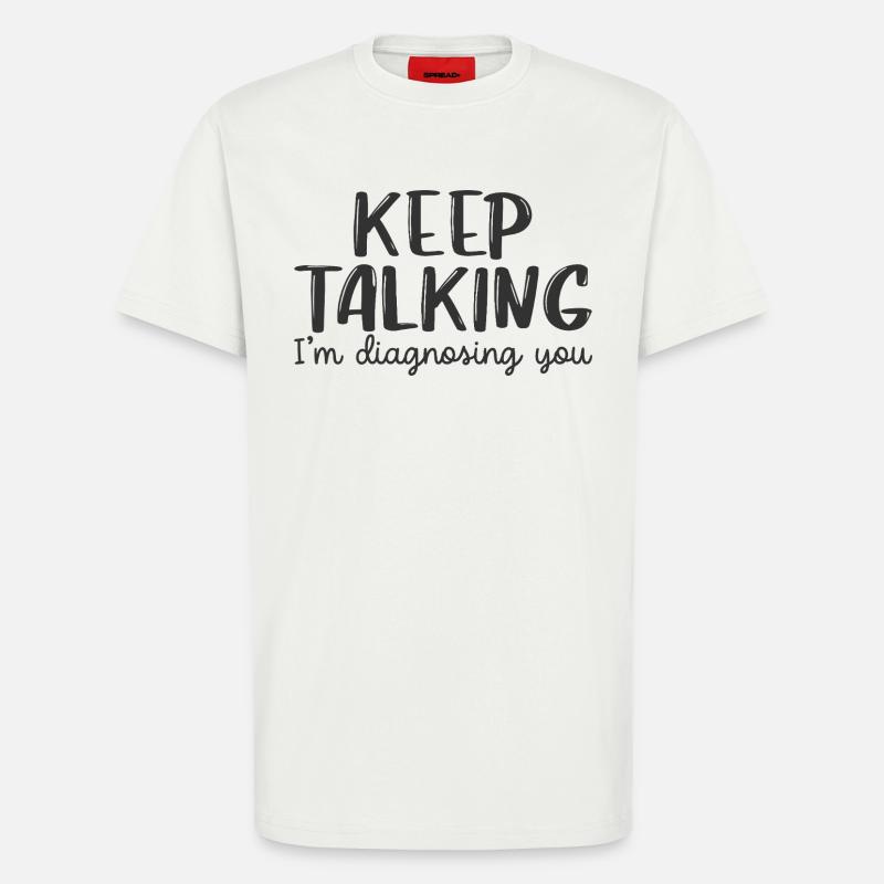 Continue de parler, je te diagnostique - T-shirt bio décontracté fabriqué en UE - OFF WHITE
