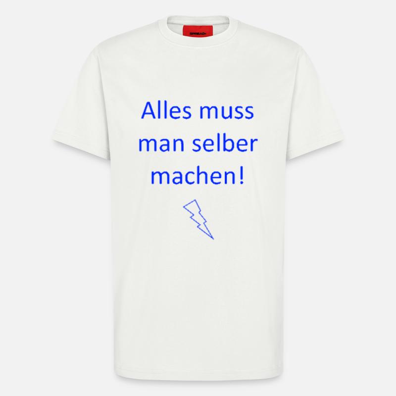 Alles muss man selber machen - T-Shirt - made by SPREAD - OFF WHITE
