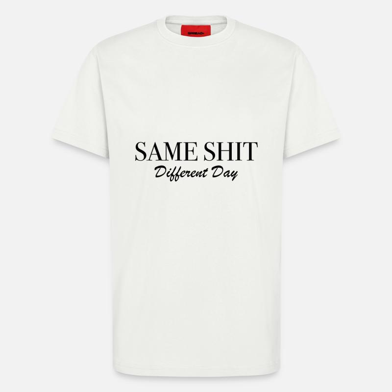 Same Shit Different Day - T-Shirt - made by SPREAD - OFF WHITE
