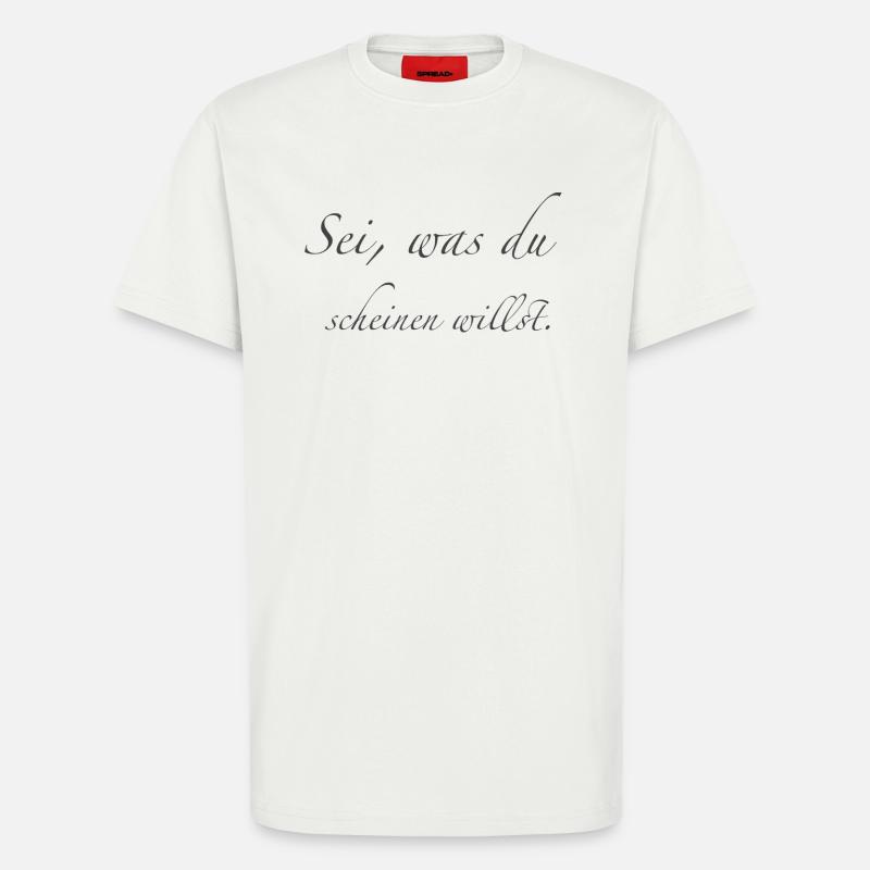 sei, was du scheinen willst - T-Shirt - made by SPREAD - OFF WHITE