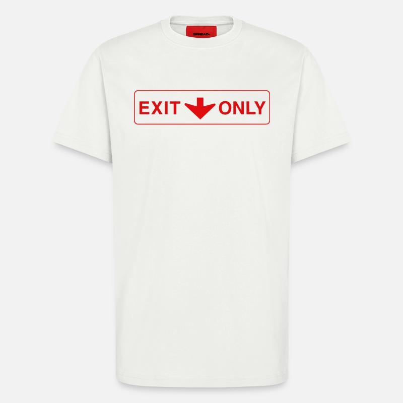 Exit Only - lustiges Geschenk - T-Shirt - made by SPREAD - OFF WHITE