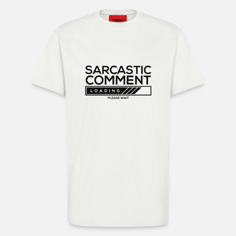 Sarcastic comment loading - please wait - T-Shirt - made by SPREAD - OFF WHITE