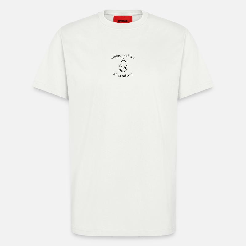 Einfach mal die Birne einschalten  - T-Shirt - made by SPREAD - OFF WHITE