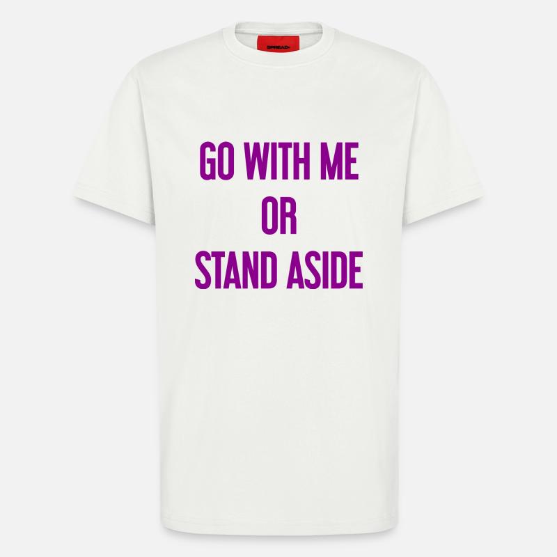 Geh mit oder beiseite - T-Shirt - made by SPREAD - OFF WHITE