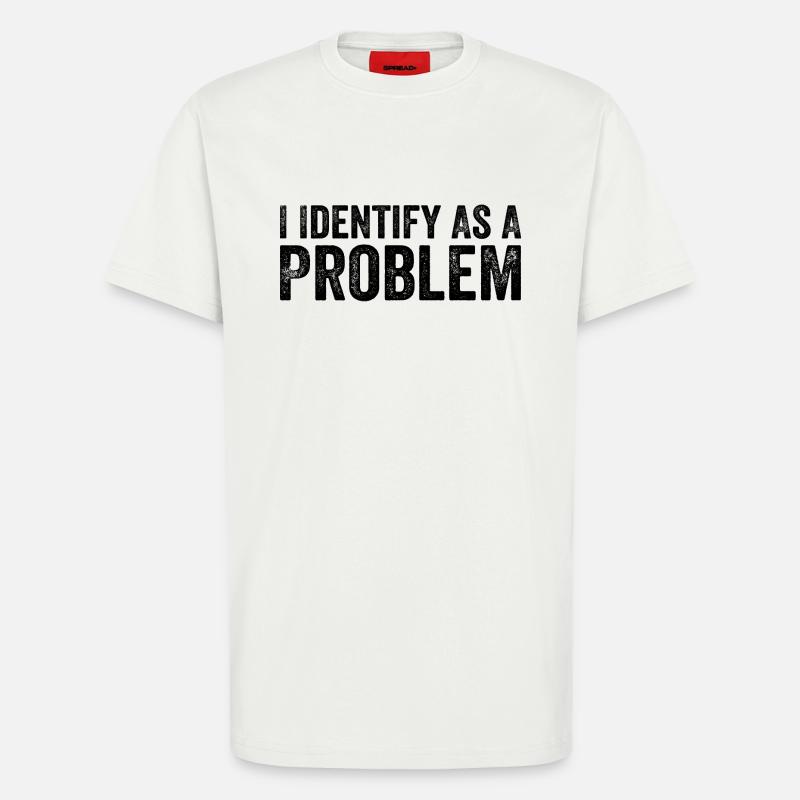 Ich identifiziere mich als Problem - T-Shirt - made by SPREAD - OFF WHITE