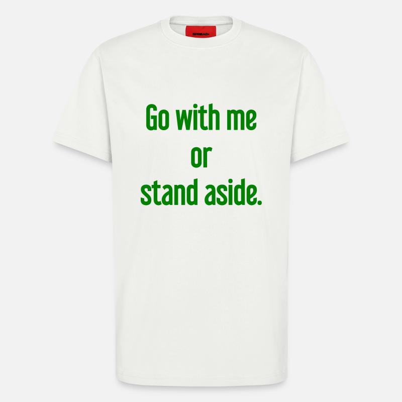 Geh mit oder beiseite - T-Shirt - made by SPREAD - OFF WHITE