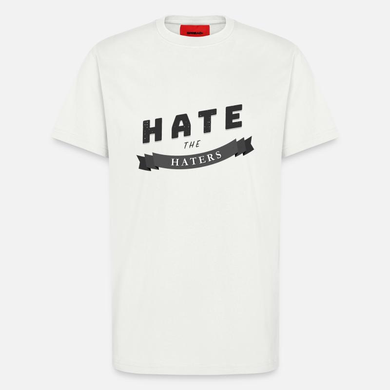 hate the haters Spruch Geschenk - T-Shirt - made by SPREAD - OFF WHITE