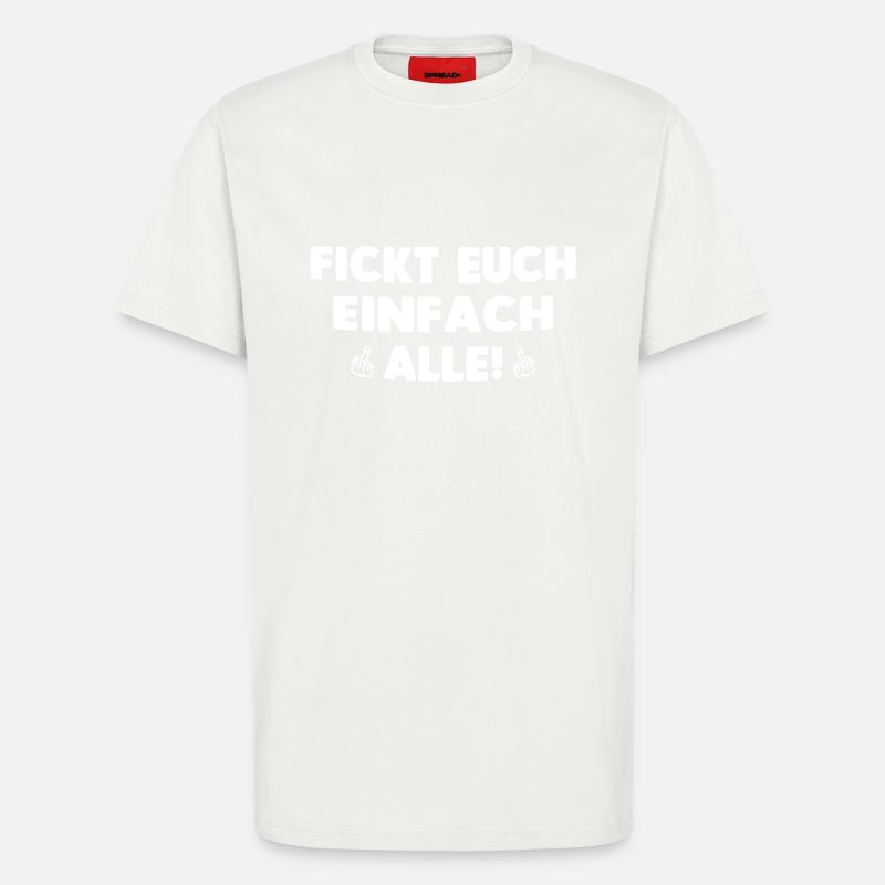 FICKT EUCH EINFACH ALLE! - T-Shirt - made by SPREAD - OFF WHITE