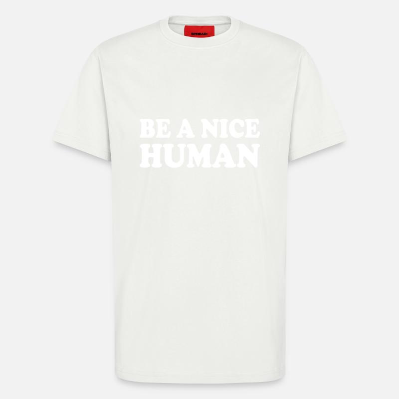 Be a nice human - T-Shirt - made by SPREAD - OFF WHITE
