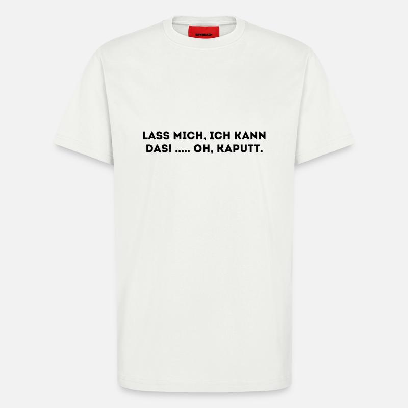 Lustiger Spruch - T-Shirt - made by SPREAD - OFF WHITE