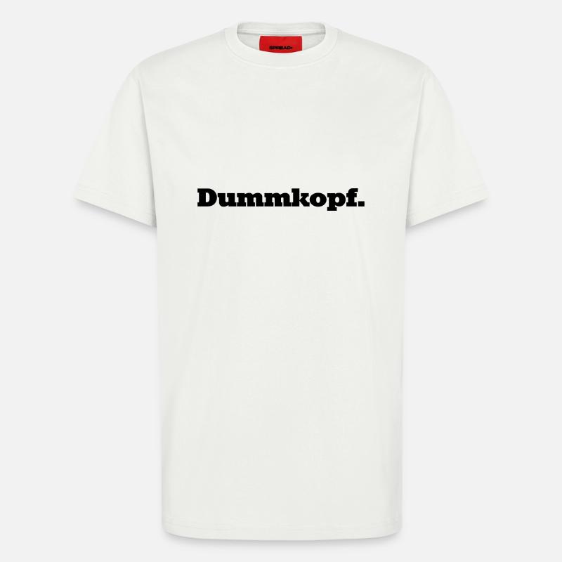 Dumm, dümmer, Dummkopf - T-Shirt - made by SPREAD - OFF WHITE