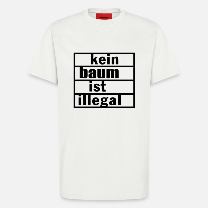 Kein baum ist illegal - T-Shirt - made by SPREAD - OFF WHITE