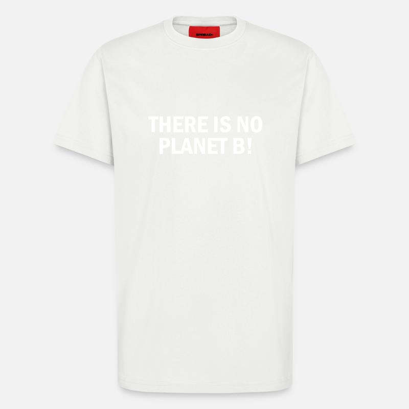 There is no planet B - T-Shirt - made by SPREAD - OFF WHITE