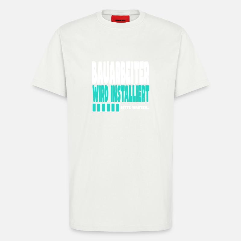 Bauarbeiter wird installiert - T-Shirt - made by SPREAD - OFF WHITE